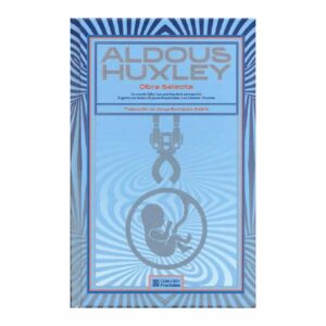 Aldous Huxley Obra Selecta Aldous Huxley PLAZA & JANES 495 Páginas