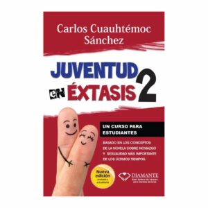 Juventud En Éxtasis 2 Carlos Cuauhtémoc Sánchez DIAMANTE 192 Páginas