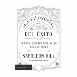 La Filosofía Del Éxito Napoleon Hill EDITORIAL PLANETA COLOMBIA S.A 208 Páginas