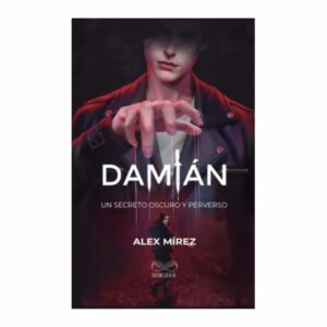 Damián Un Secreto Oscuro Alex Mirez PLANETA 469 Páginas