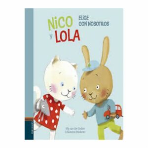 Libro Nico Y Lola Elige Con Nosotros EDITORIAL ALMA 10 Páginas