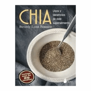 CHIA: Uso y beneficio de este superalimento Berverly Lynn Bennet SIRIO 84 Páginas