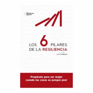Los 6 Pilares De La Resiliencia Agustín Peralt PLATAFORMA 200 Páginas