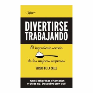 Divertirse Trabajando Sergio De La Calle PLATAFORMA 224 Páginas