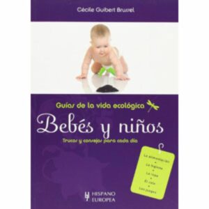 Bebes Y Niños Guías De La Vida Ecológica Cécile Guibert Brussel MR.BOOKS 96 Páginas