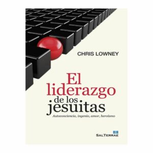 El Liderazgo De Los Jesuitas Chris Lowney SALTERRAE 344 Páginas