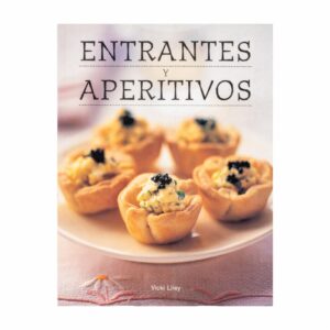 Entrantes Y Aperitivos Vicki Liley MR.BOOKS 64 Páginas