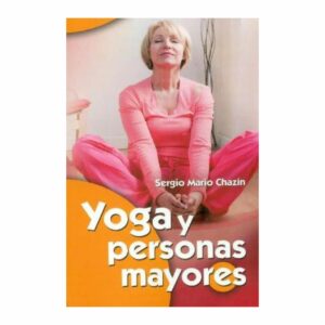 Yoga Y Personas Mayores Sergio Mario Chazin EDITORIAL CCS 95 Páginas