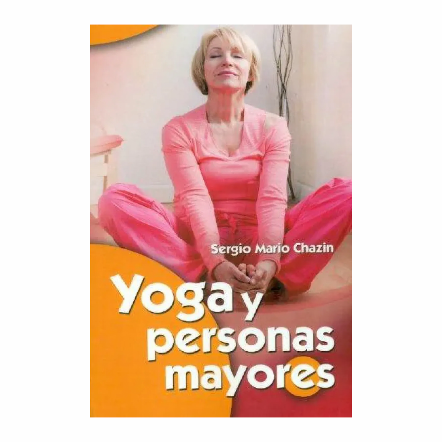 Yoga Y Personas Mayores Sergio Mario Chazin EDITORIAL CCS 95 Páginas - Imagen 2