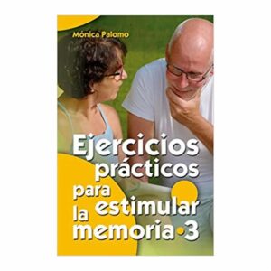 Ejercicios Prácticos Para Estimular La Memoria 3 Mónica Palomo Berjaga ESTUDIO DIDACTICO 251 Páginas