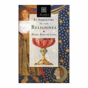 El Simbolismo De Las Religiones MarioRoso De Luna BIBLOK BOOK 622 Páginas