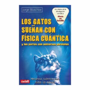 Los Gatos Suenan Con Física Cuántica Jorge Blaschke PLUTÓN EDICIONES 235 Páginas