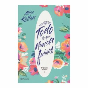 Todo Lo Que Nunca Fuimos Alice Kellen PLANETA 346 Páginas