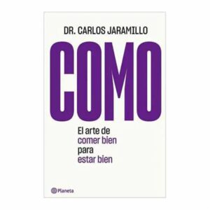 Como El Arte De Comer Bien Para Estar Bien Dr. Carlos Jaramillo PLANETA 629 Páginas