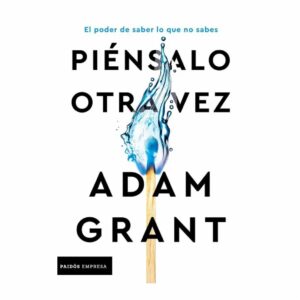 Piénsalo Otra Vez Adam Grant PAIDÓS 364 Páginas