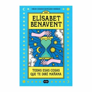 Todas Esas Cosas Que Te Dire Manana Elísabet Benavent PLANETA 504 Páginas