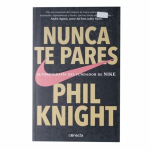 Nunca Te Pares Phil Knight CONECTA 426 Páginas