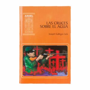 Cruces Sobre El Agua Joaquín Gallegos Lara TAYUPANTA LUCAS 274 Páginas