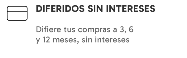 Diferidos sin intereses Diferidos sin intereses