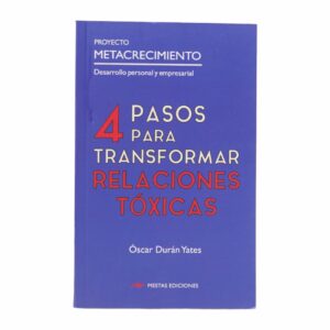 Libro 4 Pasos Para Transformar Las Relaciones Toxicas MESTAS 126 Páginas