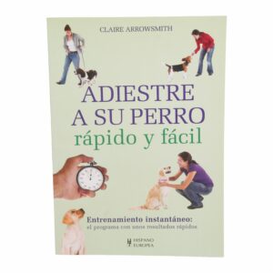Libro Adiestre A Su Perro Rápido Y Fácil HISPANO EUROPEA 96 Páginas