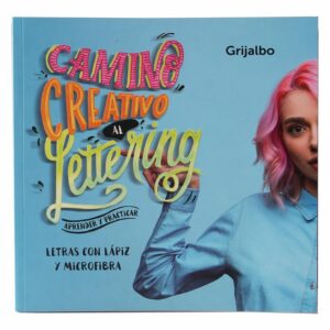Libro Camino Creativo Al Lettering Letras Con Lápiz Y Microfibra GRIJALBO 61 Páginas