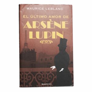 El Último Amor De Arséne Lupin Maurice Leblanc EDITORIAL PLANETA COLOMBIA S.A 254 Páginas
