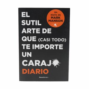 El Sutil Arte De Que (Casi Todo) Te Importe Un Carajo Marck Manson ROCAEDITORIAL 191 Páginas