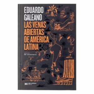 Libro Las Venas Abiertas De America Latina SIGLO VEINTIUNO 346 Páginas