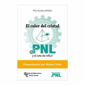 Color Del Cristal Pnl Y El Arte De Influir Pilar Godino Roldán EDITORIAL UNIVERSITARIA 108 Páginas